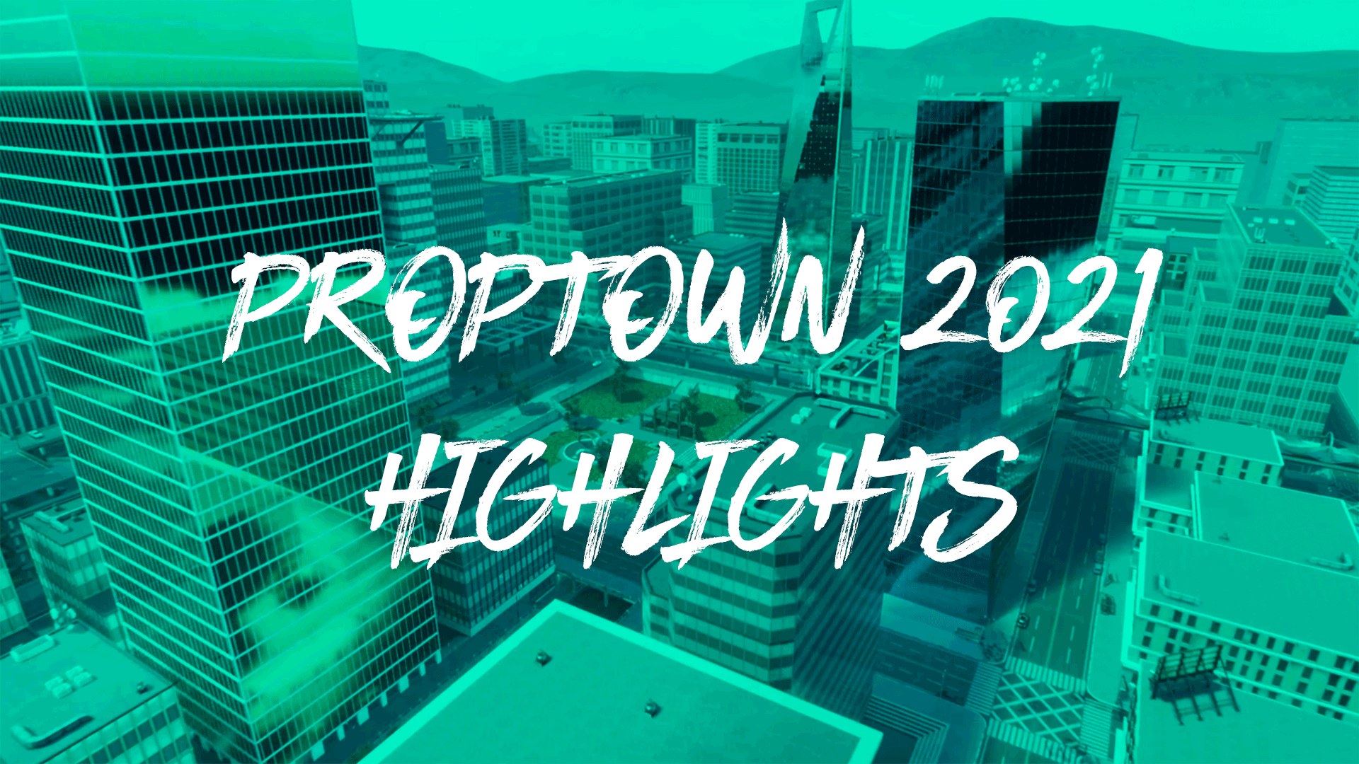 Proptown 2021 Highlights